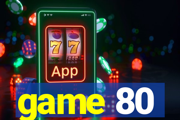 game 80